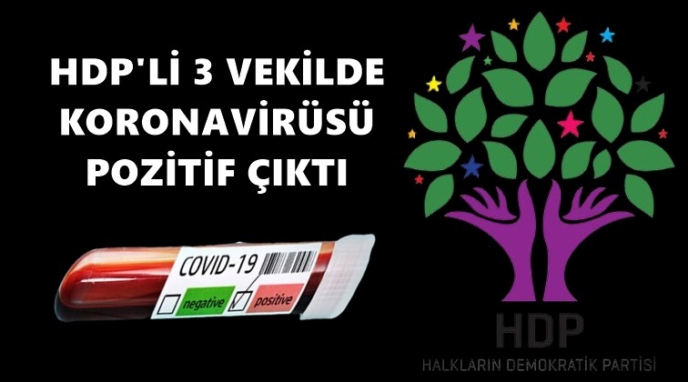 HDP'li 3 vekil koronavirüse yakalandı