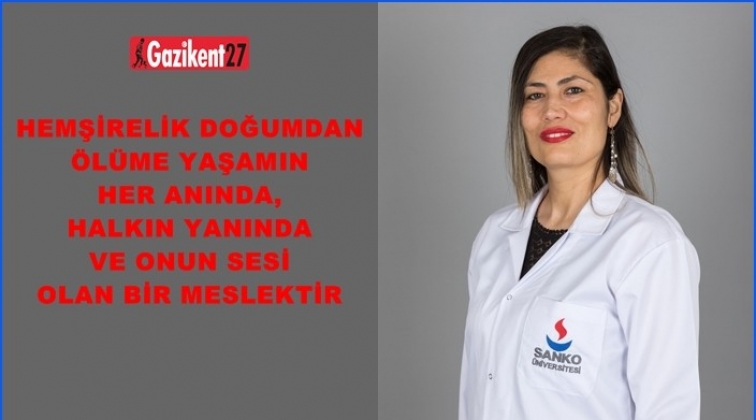 Hemşireler doğumdan &ouml;l&uuml;me kadar halkın yanında...