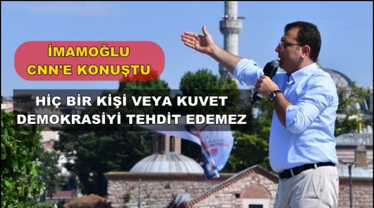 'Hiçbir kişi ya da kuvvet demokrasiyi tehdit edemez'