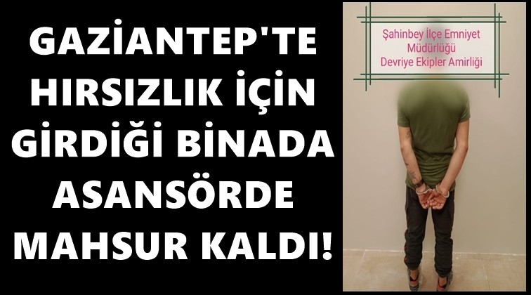 Hırsızlık için girdi, asansörde mahsur kaldı!