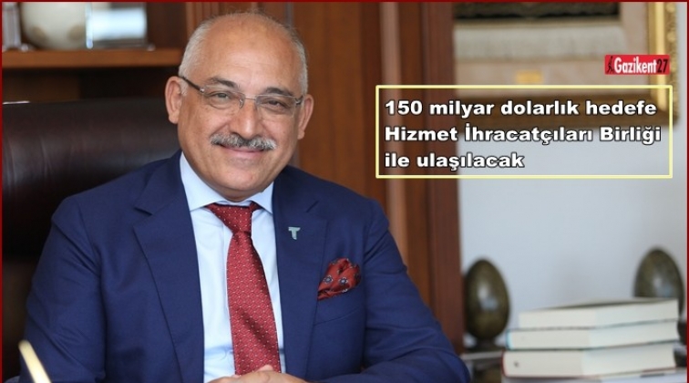 Hizmet İhracatçıları Birliği kuruldu