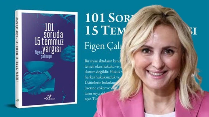 Hukukçu Figen Çalıkuşu 15 Temmuz yargısını yazdı