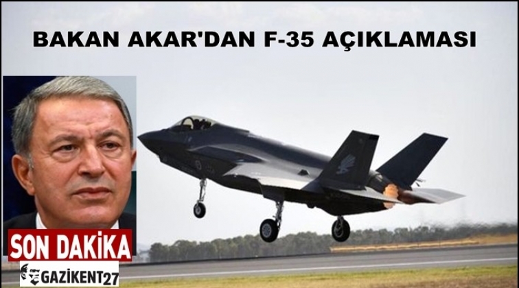 Hulusi Akar'dan F-35 a&ccedil;ıklaması