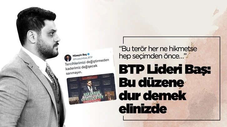 Hüseyin Baş: Bu terör her ne hikmetse hep seçimden önce cereyan ediyor