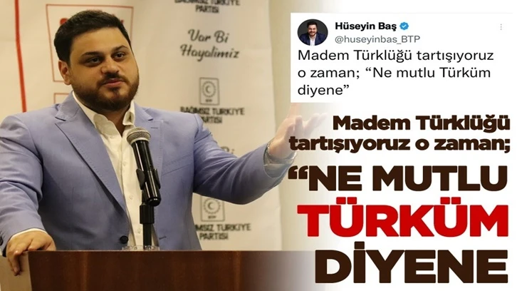 Hüseyin Baş: O zaman; “Ne mutlu Türküm diyene”