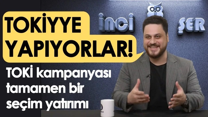 Hüseyin Baş: Toki'yye yapıyorlar...