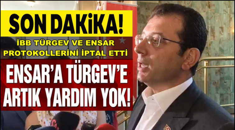 İBB: Ensar'a Türgev'e artık yardım yok