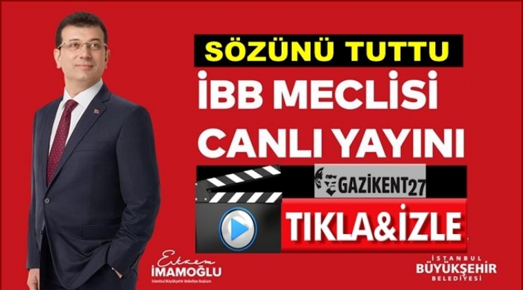 İBB Meclis toplantısı canlı yayınlanıyor