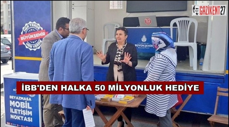 İBB vatandaşa 50 milyon liralık hediye dağıtıyor