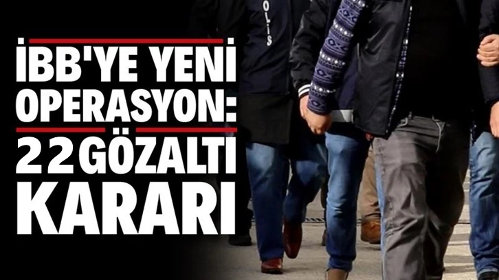 İBB’ye 3. dalga operasyonu: Çok sayıda gözaltı kararı...