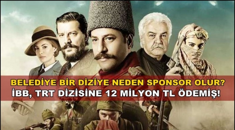 İBB'den, TRT dizisine 12 milyon 750 bin lira