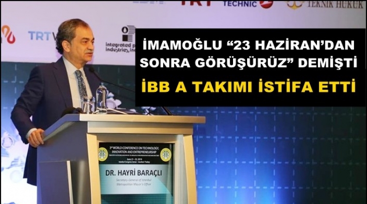 İBB'nin 'A takımı' istifa etti!..