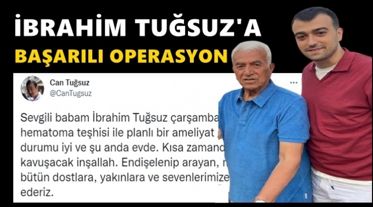 İbrahim Tuğsuz sağlığına kavuştu!