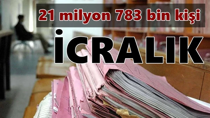 İcra dosyası sayısı 21 milyon 783 bin oldu!