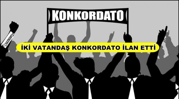 İki vatandaş konkordato ilan etti