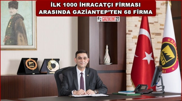 İlk 1000'de Gaziantep’ten 68 firma