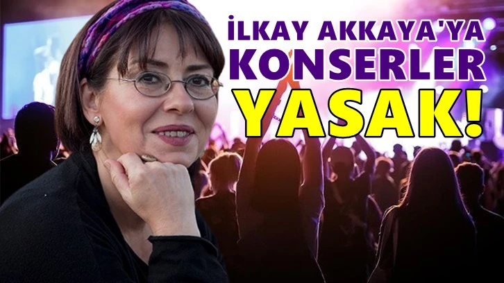 İlkay Akkaya'nın bir konserine daha yasak!