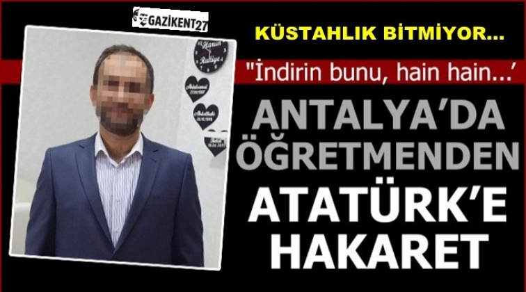 İmam Hatip öğretmeninden Atatürk'e hakaret