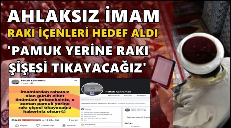 İmam: Pamuk yerine rakı şişesi tıkayacağız