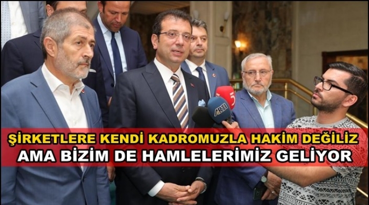 İmamoğlu: Bizim de hamlelerimiz geliyor