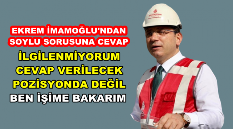 İmamoğlu: Cevap verilecek bir pozisyonda değil