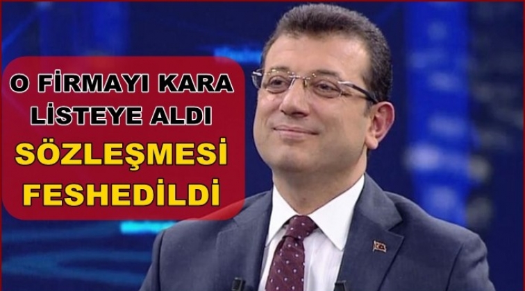 İmamoğlu d&uuml;ğmeye bastı! O firma kara listede