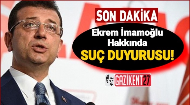 İmamoğlu hakkında su&ccedil; duyurusu...