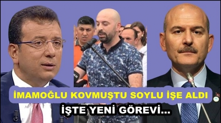 İmamoğlu kovmuştu Soylu işe aldı