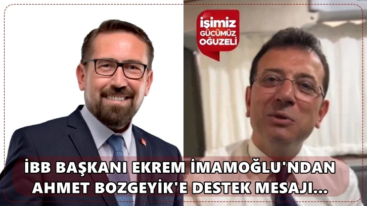 İmamoğlu'ndan, Ahmet Bozgeyik'e destek mesajı 