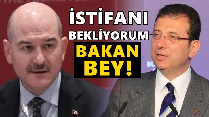 İmamoğlu'ndan Soylu'ya: İstifanı bekliyorum Bakan bey!