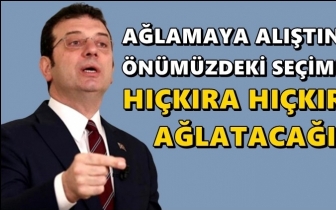 İmamoğlu: Onları hıçkıra hıçkıra ağlatacağız!