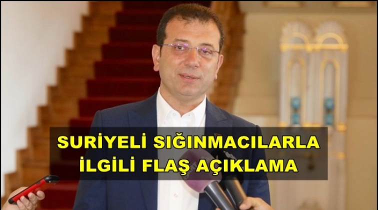 İmamoğlu, Suriyeli sığınmacılar açıklaması