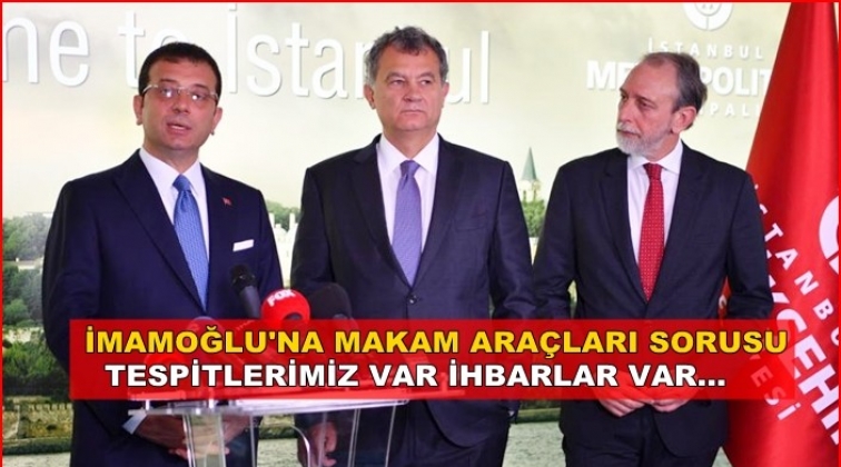 İmamoğlu: Tespitlerimiz var, ihbarlar var...