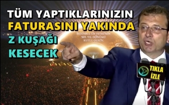 İmamoğlu: Yaptıklarınızın faturasını Z kuşağı kesecek!