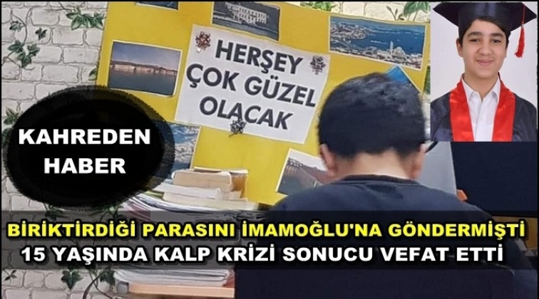 İmamoğlu&rsquo;na bağış yapan &ccedil;ocuk hayatını kaybetti!