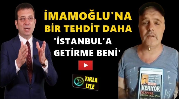 İmamoğlu'na hakaret ve tehdit!..