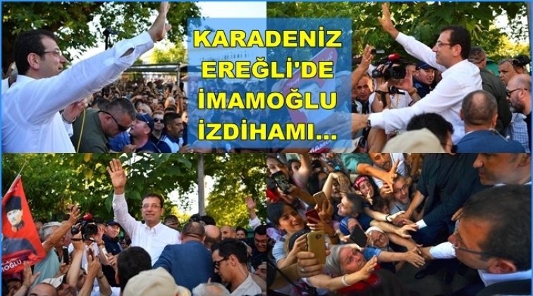 İmamoğlu'na Karadeniz Ereğli'de yoğun ilgi