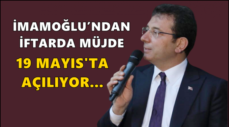 İmamoğlu'ndan 19 Mayıs müjdesi