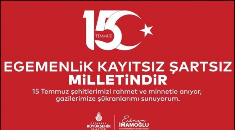 İmamoğlu'ndan 15 Temmuz mesajı
