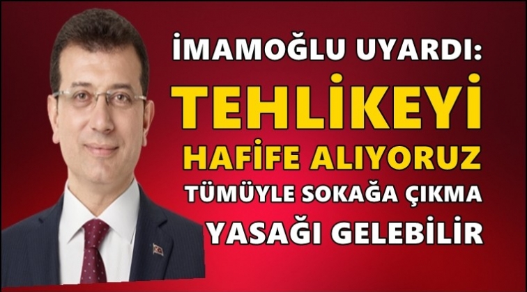 İmamoğlu'ndan flaş uyarı!