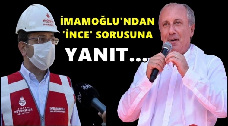 İmamoğlu'ndan İnce sorusuna yanıt