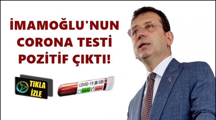 İmamoğlu’nun corona virüsü testi pozitif çıktı