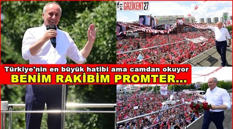 İnce: Benim rakibim promter!
