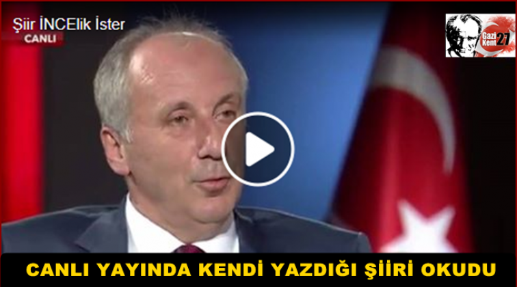 İnce, canlı yayında kendi yazdığı şiiri okudu