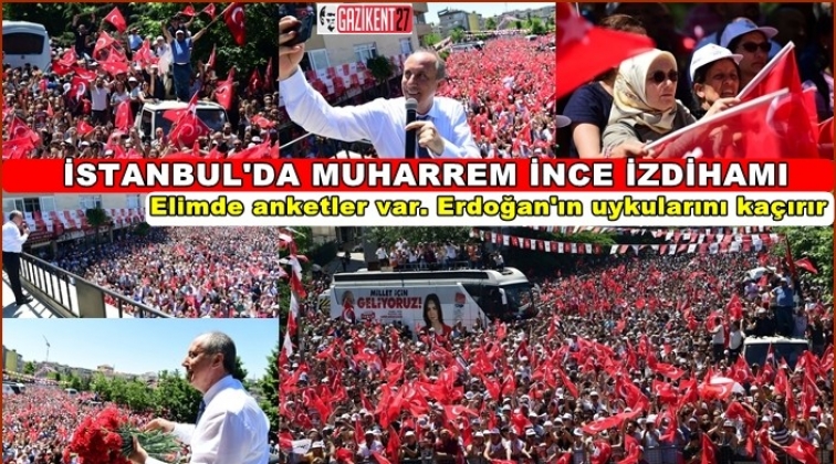 İnce: Erdoğan'ın uykusunu ka&ccedil;ırır...