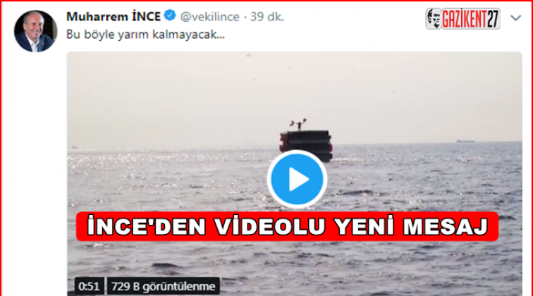 İnce&rsquo;den dikkat &ccedil;eken mesaj