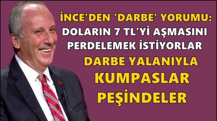 İnce'den Erdoğan'a 'darbe' tepkisi
