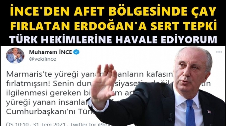 İnce'den Erdoğan'a: Türk hekimlerine emanet ediyorum