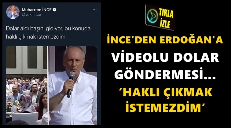 İnce’den Erdoğan’a videolu dolar göndermesi