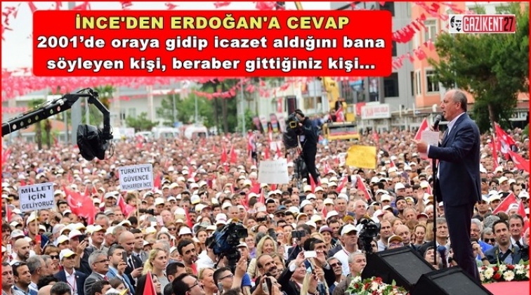 İnce'den Erdoğan'ın sorusuna cevap